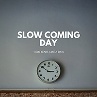 Slow Coming Day