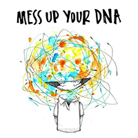Mess Up Your DNA