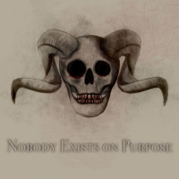 Nobody Exists on Purpose