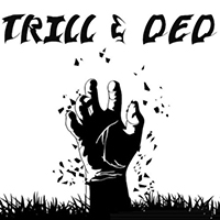Trill & Ded