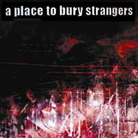 Place To Bury Strangers