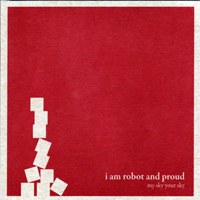 I Am Robot & Proud