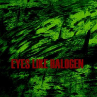 Eyes Like Halogen