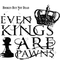 Even Kings Are Pawns
