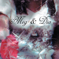 Meg & Dia