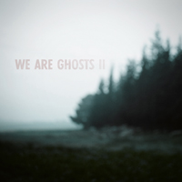 We Are Ghosts