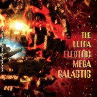 Ultra Electric Mega Galactic