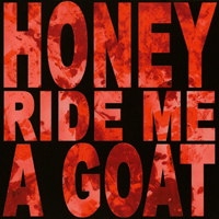 Honey Ride Me A Goat