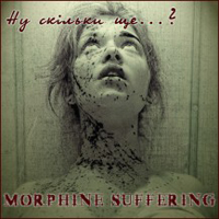 Morphine Suffering
