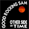 Other Side Of Time - Good Rocking Sam
