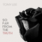 So Far From The Truth - Lee, Tony (Tony Lee)
