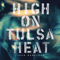 High On Tulsa Heat - Moreland, John (John Moreland)