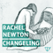 Changeling - Newton, Rachel (Rachel Newton)