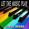 Let The Music Play (Single) - Medina, Carol (Carol Medina)