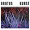 Burst - Brutus (BEL)
