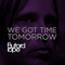 We Got Time Tomorrow (Single)