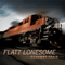 Runaway train - Flatt Lonesome