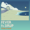 Fever (Single) (feat. SIRUP)