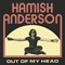 Out Of My Head - Anderson, Hamish (Hamish Anderson)