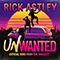 Unwanted (Official Song from the Podcast) (Single) - Rick Astley (Astley, Rick)
