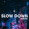 Slow Down (Remixes) (Single)