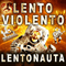 Lentonauta - Lento Violento (Luigino Celestino Di Agostino, Scialadance, D'Agostino Planet, Flowers' Deejays, Officina Emotiva, Orchestra Maldestra, Uomo Suono)