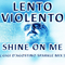 Shine on Me (Gigi D'agostino Sparkle Mix) [Single] - Lento Violento (Luigino Celestino Di Agostino, Scialadance, D'Agostino Planet, Flowers' Deejays, Officina Emotiva, Orchestra Maldestra, Uomo Suono)
