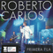 Primera Fila - Ao Vivo - Roberto Carlos (Carlos, Roberto / Roberto Carlos Braga Moreira)