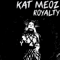 Royalty - Kat Meoz (Katherine Alexandra Meoz)