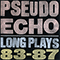 Long Plays 83-87 - Pseudo Echo