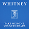 Take Me Home, Country Roads  (Single) - Whitney