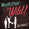 Middle Child Goes Wild! - Maly, Ed (Ed Maly Band)