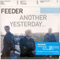 Another Yesterday... - Feeder (Renegades)