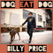 Dog Eat Dog - Billy Price (William Pollak)