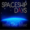 Into The Blue - Spaceship Days