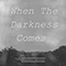 When The Darkness Comes (Single)
