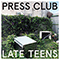 Late Teens - Press Club