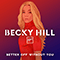 Better Off Without You (Single) (feat. Shift K3y) - Becky Hill (Rebecca Claire Hill)