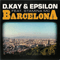 Barcelona - D. Kay & Epsilon (D.Kay + Epsilon, D.Kay&Epsilon, Epsilon / Kay, Kay / Epsilon)