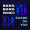 Shame on You (Single) - Bang Bang Romeo