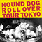 Roll Over Tour Tokyo - Hound Dog