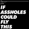 If Assholes Could Fly This Place Would Be An Airport (EP)