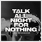Talk All Night For Nothing (Live)