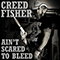 Ain't Scared To Bleed - Creed Fisher