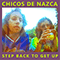 Step Back To Get Up - Chicos De Nazca