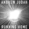 Running Home (Single) - Judah, Andrew (Andrew Judah)
