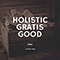 Holistic Gratis Good (Single)