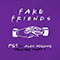 Fake Friends (Remixes Pt.1) (feat. Alex Hosking) (Single) - PS1 (DJ/producer PS1, Peter Conigliaro)