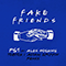 Fake Friends (Tobtok & Adam Griffin Remix) (feat. Alex Hosking) (Single) - PS1 (DJ/producer PS1, Peter Conigliaro)