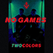 No Games (Single) - Twocolors